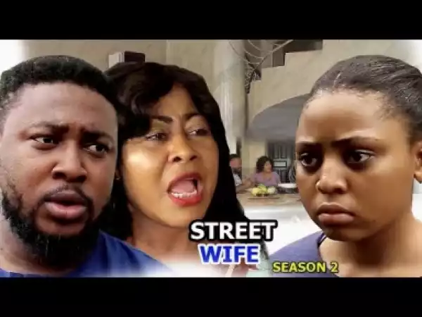 Video: Street Wife [Season 2] - Latest Nigerian Nollywoood Movies 2018